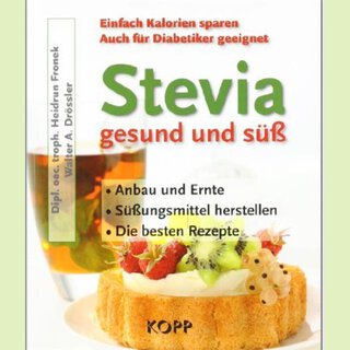 Stevia, gesund und süß